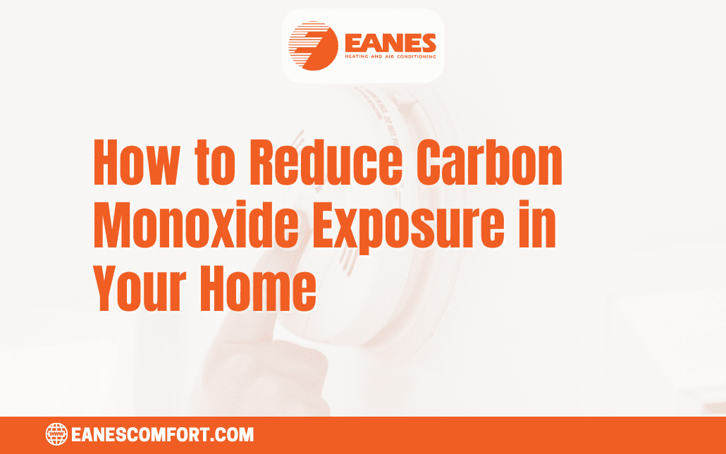 How to Reduce Carbon Monoxide Exposure in Your Home | Eanes Heating & Air