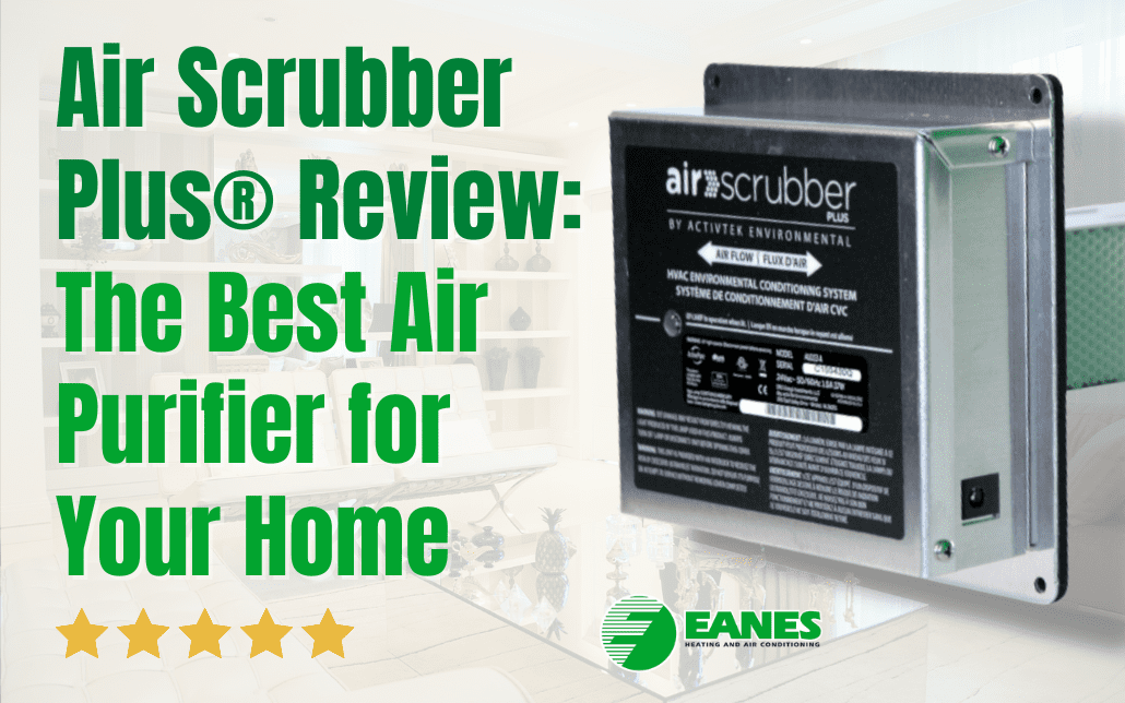 Air Scrubber Plus® Review: The Best Air Purifier for Your Home|Eanes Heating & Air