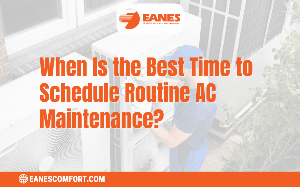 When Is the Best Time to Schedule Routine AC Maintenance?