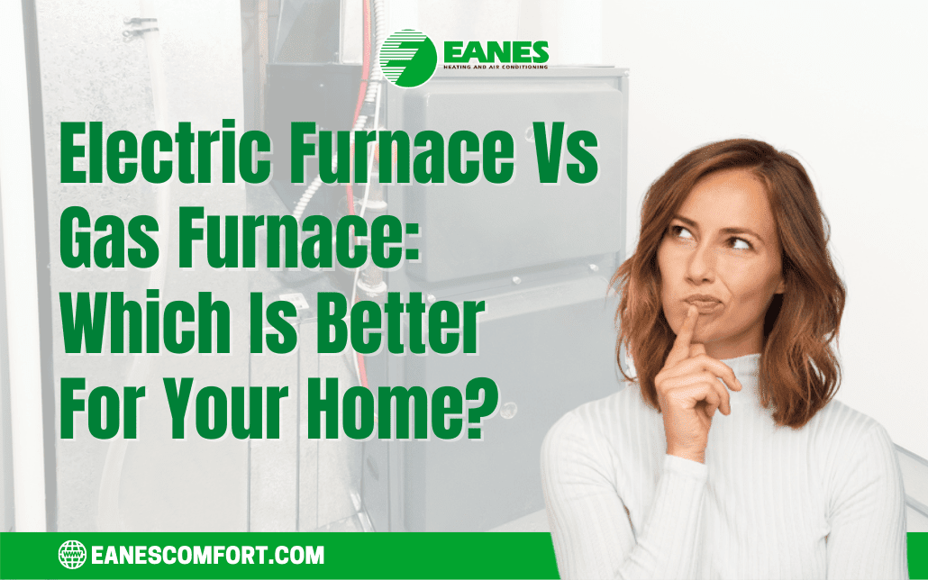 Electric Furnace Vs Gas Furnace: Which Is Better For Your Home? | Eanes Heating & Air Electric Furnace Vs Gas Furnace: Which Is Better For Your Home? | Eanes Heating & Air