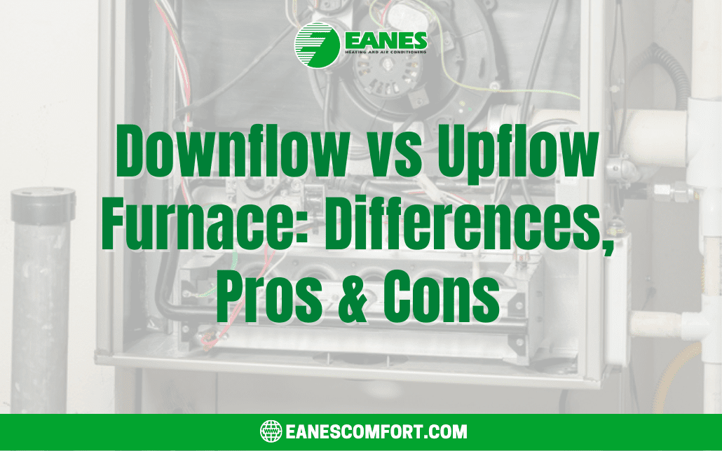 Downflow vs Upflow Furnace: Differences, Pros & Cons|Eanes Heating & Air