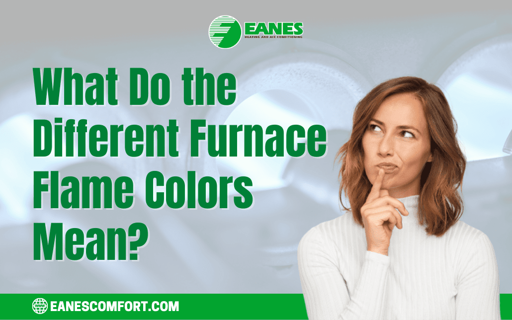 What Do the Different Furnace Flame Colors Mean? | Eanes Heating & Air
