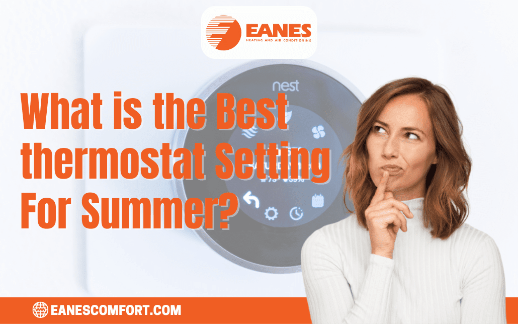 What Is the Best Thermostat Setting for Summer? | Eanes Heating & Air What Is the Best Thermostat Setting for Summer? | Eanes Heating & Air