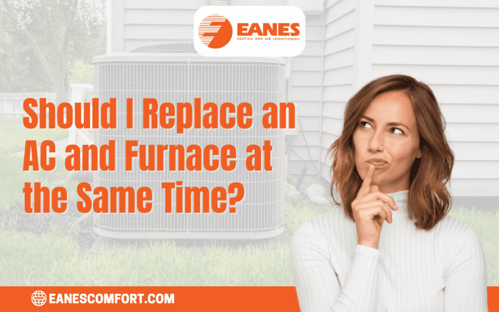 Replace Furnace And Ac At Same Time Cost www.eanescomfort.com