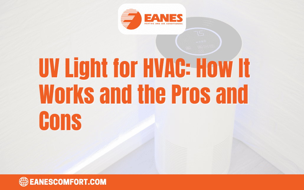 UV Light for HVAC: How It Works and the Pros and Cons