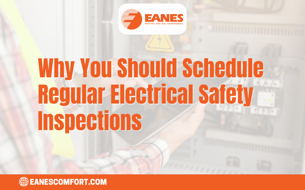 Why You Should Schedule Regular Electrical Safety Inspections | Eanes Heating & Air